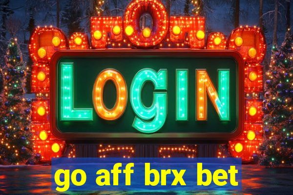 go aff brx bet